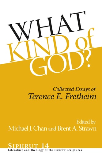 What Kind of God? Collected Essays of Terence E. Fretheim