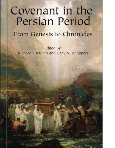 Covenant in the Persian Period From Genesis to Chronicles