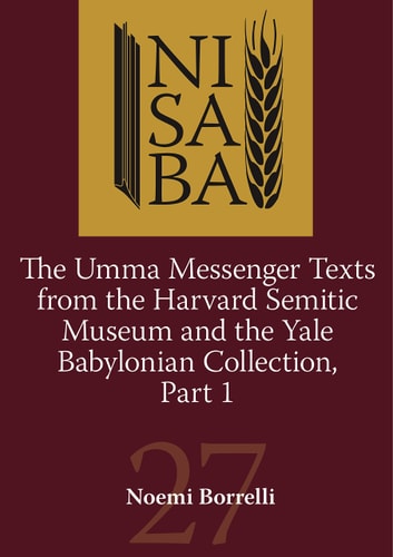 The Umma Messenger Texts from the Harvard Semitic Museum and the Yale Babylonian Collection