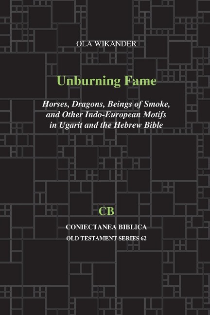 Unburning Fame: Horses, Dragons, Beings of Smoke, and Other Indo-European Motifs in Ugarit and the Hebrew Bible