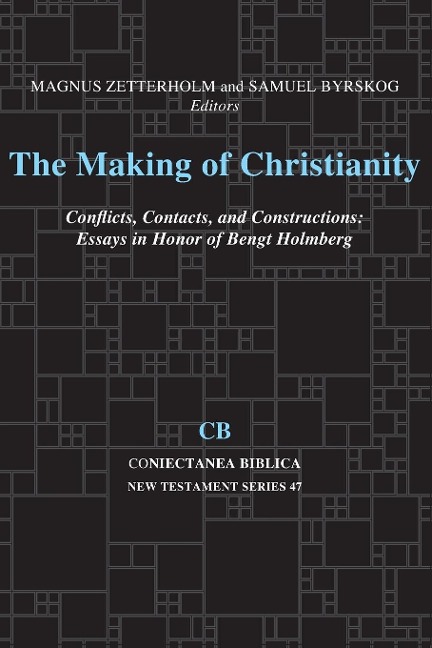 The Making of Christianity: Conflicts, Contacts, and Constructions: Essays in Honor of Bengt Holmberg