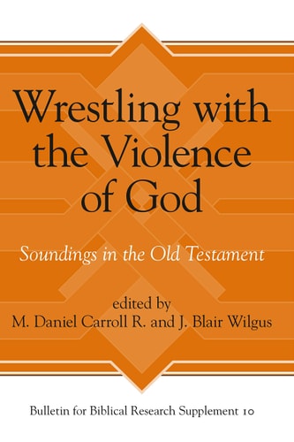 Wrestling with the Violence of God Soundings in the Old Testament