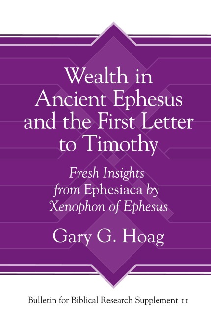 Wealth in Ancient Ephesus and the First Letter to Timothy: Fresh Insights from Ephesiaca by Xenophon of Ephesus