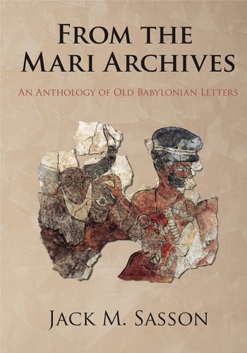 From the Mari Archives An Anthology of Old Babylonian Letters