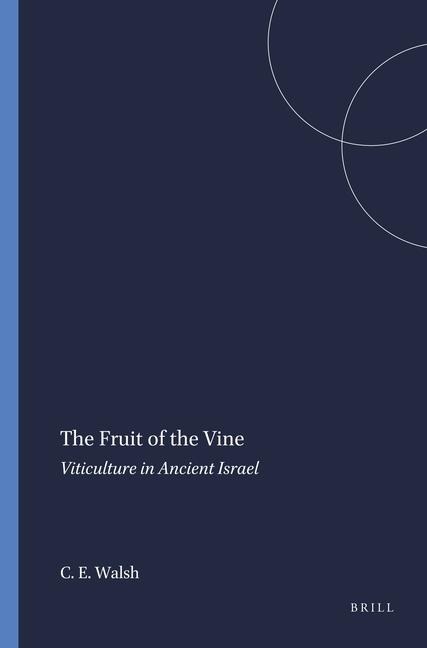 The Fruit of the Vine: Viticulture in Ancient Israel