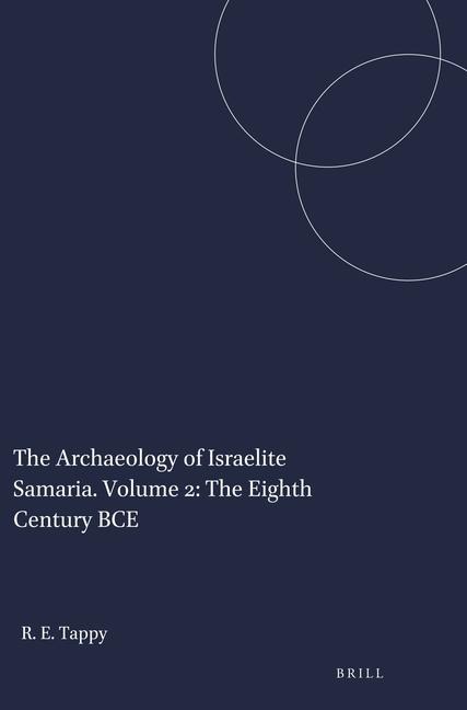 The Archaeology of Israelite Samaria. Volume 2: The Eighth Century Bce