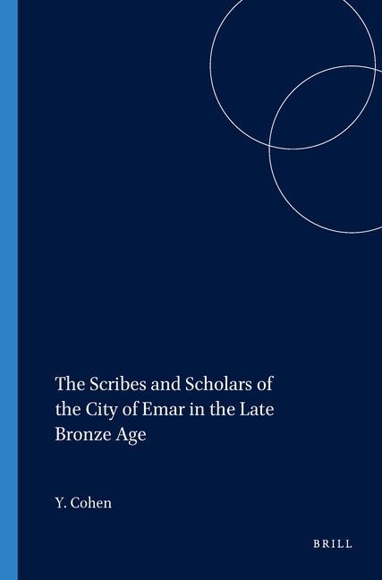 The Scribes and Scholars of the City of Emar in the Late Bronze Age