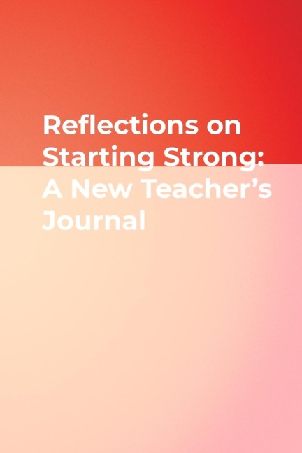 Reflections on Starting Strong: A New Teachers Journal