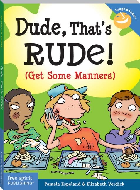 Dude, Thats Rude!: (Get Some Manners)