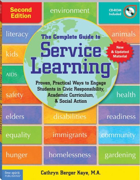 The Complete Guide to Service Learning: Proven, Practical Ways to Engage Students in Civic Responsibility, Academic Curriculum, & Social Action