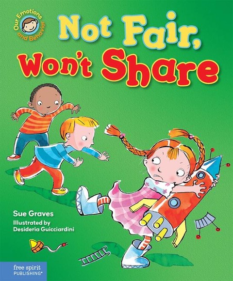 Not Fair, Wont Share: A Book about Sharing