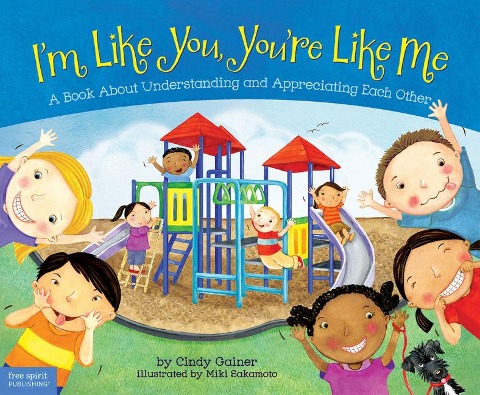 Im Like You, Youre Like Me: A Book about Understanding and Appreciating Each Other