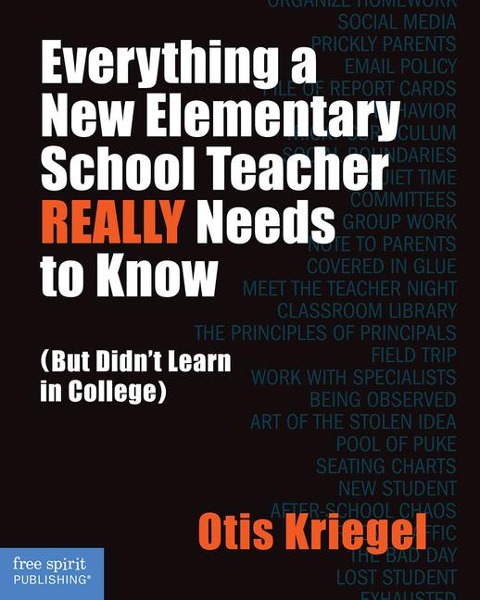 Everything a New Elementary School Teacher REALLY Needs to Know: (But Didnt Learn in College)