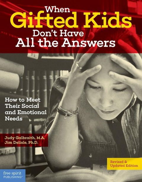 When Gifted Kids Dont Have All the Answers: How to Meet Their Social and Emotional Needs