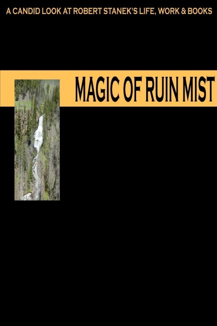 Magic of Ruin Mist: A Candid Look at Robert Staneks Life, Work and Books