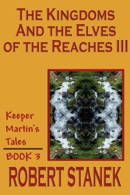 The Kingdoms and the Elves of the Reaches III (Keeper Martins Tales, Book 3)