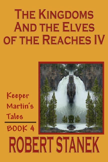The Kingdoms and the Elves of the Reaches IV (Keeper Martins Tales, Book 4)