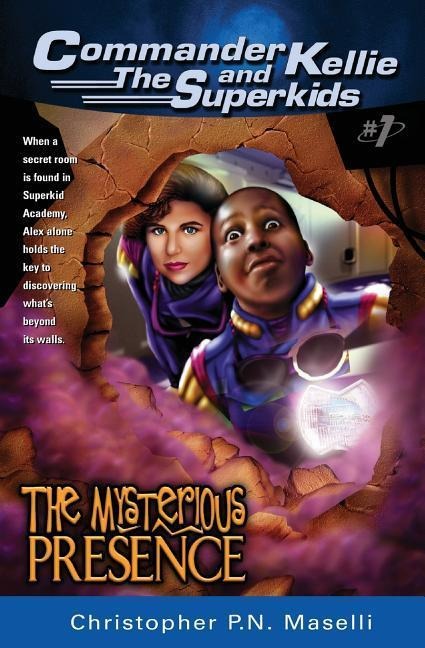 (Commander Kellie and the Superkids Adventures #1) the Mysterious Presence