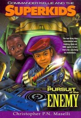 (Commander Kellie and the Superkids Novel #4) in Pursuit of the Enemy
