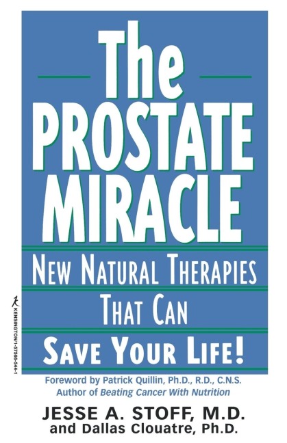 The Prostate Miracle: New Natural Therapies That Can Save Your Life