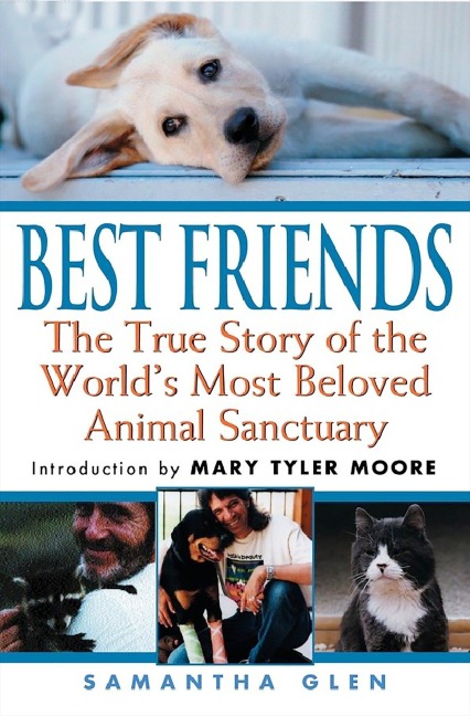 Best Friends: The True Story of the Worlds Most Beloved Animal Sanctuary
