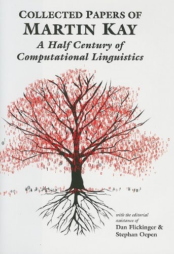 Collected Papers of Martin Kay A Half Century of Computational Linguistics