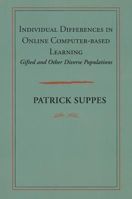 Individual Differences in Online Computer-Based Learning: Gifted and Other Diverse Populations Volume 209