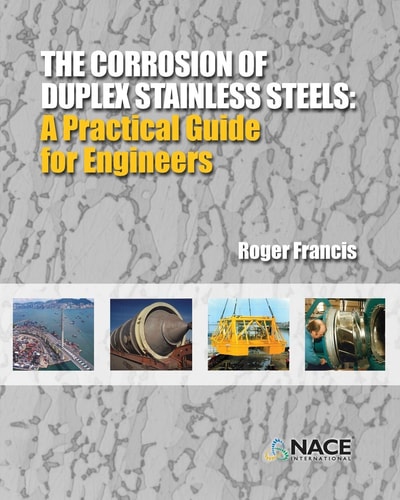 The Corrosion of Duplex Stainless Steels : a Practical Guide for Engineers