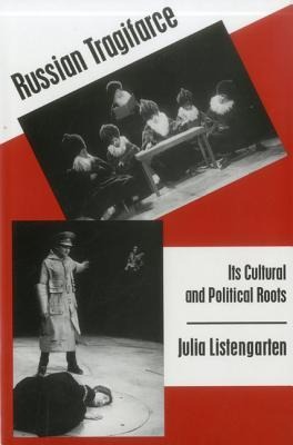 Russian Tragifarce: Its Cultural and Political Roots