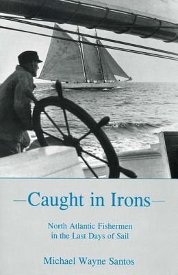 Clouds of White Sail: North Atlantic Fishermen in the Last Days of Sail