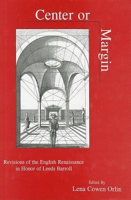 Center Or Margin: Revisions of the English Renaissance in Honor of Leeds Barroll