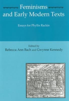 Feminisms and Early Modern Texts: Essays for Phyllis Rachin