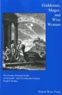 Goddesses, Mages, And Wise Women: The Female Pastoral Guide in Sixteenth- and Seventeenth-century English Drama