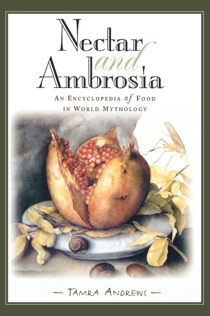 Nectar & Ambrosia: An Encyclopedia of Food in World Mythology
