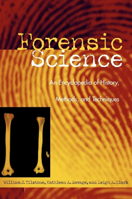 Forensic Science: An Encyclopedia of History, Methods, and Techniques