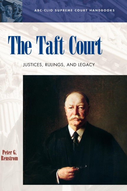 The Taft Court: Justices, Rulings, and Legacy