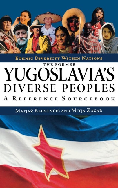 The Former Yugoslavias Diverse Peoples: A Reference Sourcebook