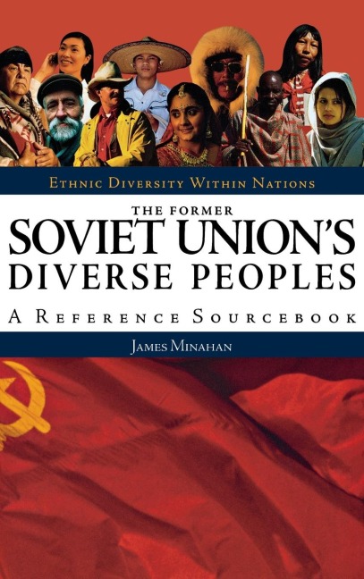 The Former Soviet Union's Diverse Peoples: A Reference Sourcebook