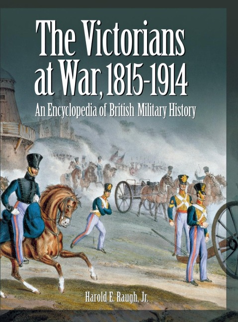 The Victorians at War, 1815-1914: An Encyclopedia of British Military History