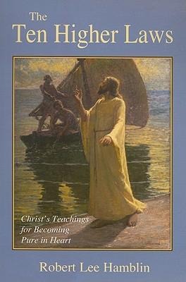The Ten Higher Laws: Christs Teachings for Becoming Pure in Heart
