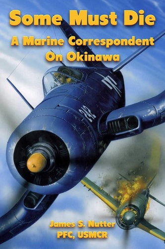 Some Must Die A Marine Correspondent on Okinawa