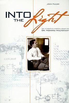 Into the Light: The Academic & Spiritual Legacy of Dr. Howard Malmstadt