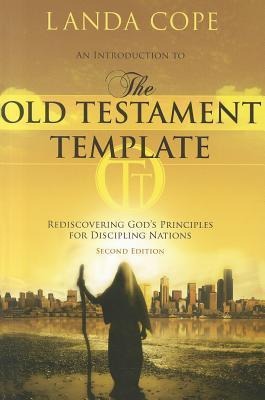 An Introduction to the Old Testament Template: Rediscovering Gods Principles for Discipling Nations