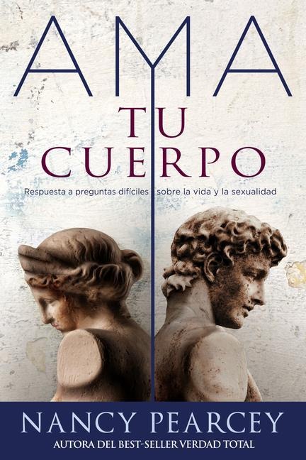Spanish - AMA Tu Cuerpo: Respuesta a Preguntas Dificiles Sobre La Vida Y La Sexualidad