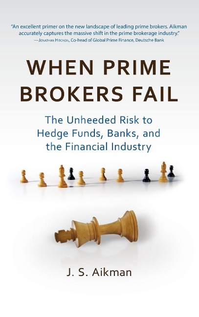 When Prime Brokers Fail: The Unheeded Risk to Hedge Funds, Banks, and the Financial Industry