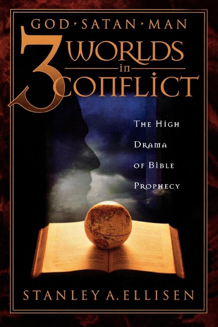 Three Worlds in Conflict: The High Drama of Biblical Prophecy