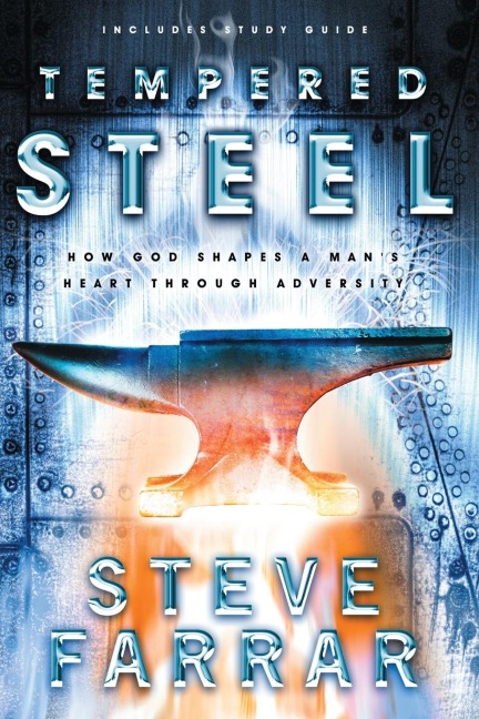 Tempered Steel: How God Shapes a Mans Heart through Adversity