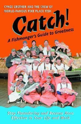 Catch!: A Fishmongers Guide to Greatness