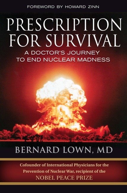 Prescription for Survival: A Doctors Journey to End Nuclear Madness