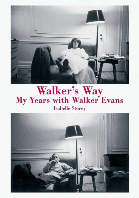 Walkers Way: My Years with Walker Evans